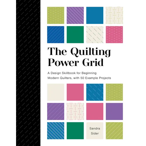 The Quilting Power Grid: A Design Skillbook for Beginning Modern Quilters, with 50 Example Projects - Spiral
