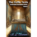 The Coffin Text: The Coffin Texts: Sacred Spells of the Afterlife's Journey Volume 1 - Hardcover