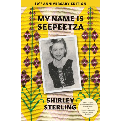 My Name Is Seepeetza: 30th Anniversary Edition - Paperback