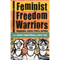 Feminist Freedom Warriors: Genealogies, Justice, Politics, and Hope - Paperback