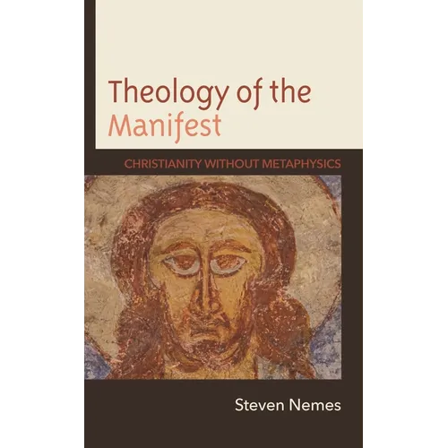 Theology of the Manifest: Christianity Without Metaphysics - Hardcover