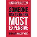 Someone Has To Be The Most Expensive, Why Not Make It You? - Paperback