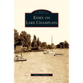 Essex on Lake Champlain - Hardcover