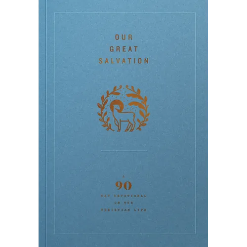 Our Great Salvation: A 90-Day Devotional on the Christian Life - Paperback