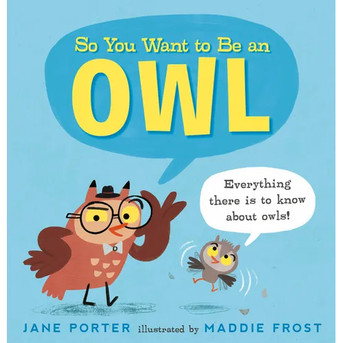 So You Want to Be an Owl - Hardcover