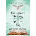 Systematic Theology through the Spiritual Eye Volume IV: Introduction, Hybrid, School Interaction Walking Your Vision University/Academy - Paperback