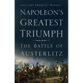 Napoleon's Greatest Triumph: The Battle of Austerlitz - Paperback