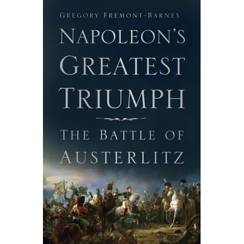 Napoleon's Greatest Triumph: The Battle of Austerlitz - Paperback