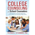 College Counseling for School Counselors: Delivering Quality, Personalized College Advice to Every Student on Your (Sometimes Huge) Caseload - Paperback