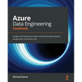 Azure Data Engineering Cookbook: Design and implement batch and streaming analytics using Azure Cloud Services - Paperback