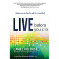 Live Before You Die: Wake Up to God's Will for Your Life - Paperback