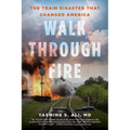 Walk Through Fire: The Train Disaster That Changed America - Hardcover