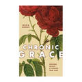 Chronic Grace: Prayers, Saints, and Thorns That Stay - Paperback