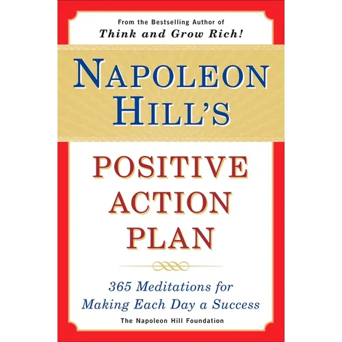 Napoleon Hill's Positive Action Plan: 365 Meditations For Making Each Day a Success - Paperback