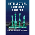 Intellectual Property Protect: Business-Aligned IP Strategy - Hardcover