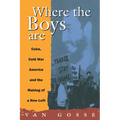 Where the Boys Are: Cuba, Cold War and the Making of a New Left - Paperback