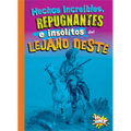Hechos Increíbles, Repugnantes E Insólitos del Lejano Oeste - Paperback