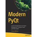 Modern Pyqt: Create GUI Applications for Project Management, Computer Vision, and Data Analysis - Paperback