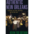 Authentic New Orleans: Tourism, Culture, and Race in the Big Easy - Hardcover
