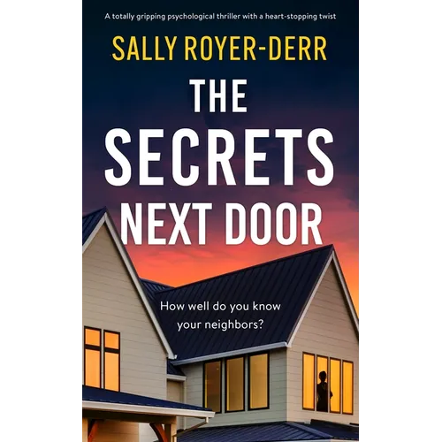 The Secrets Next Door: A Totally Gripping Psychological Thriller with a Heart-Stopping Twist - Paperback