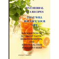 Five Herbal Tea Recipes to Balance Your Life. - Paperback
