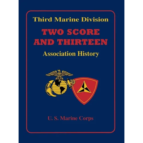 Two Score and Thirteen: Third Marine Division Association History, 1949-2002 - Paperback