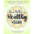 How to be a healthy vegan: Your ultimate plant-based nutrition guide - Paperback