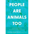 People Are Animals Too: Self-awareness, according to an animal doctor - Paperback