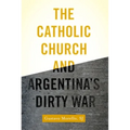 Catholic Church and Argentina's Dirty War - Paperback