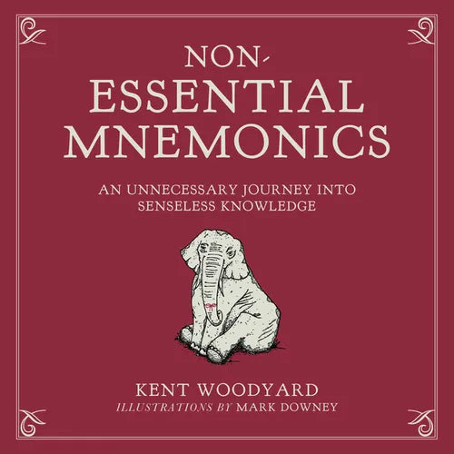 Non-Essential Mnemonics: An Unnecessary Journey Into Senseless Knowledge - Hardcover
