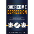 Overcome Depression: How to Beat Depression and Anxiety, Learn to Love Yourself, and Launch Your Own Happiness Project - Hardcover