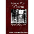 Fence Post Wisdom: Conquering Life with a Little Southern Wit and Patience - Paperback