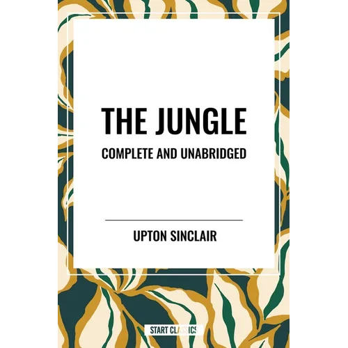 Jungle: Complete and Unabridged by Upton Sinclair - Hardcover