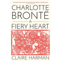Charlotte Brontë: A Fiery Heart - Paperback