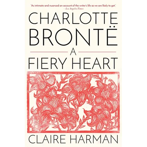 Charlotte Brontë: A Fiery Heart - Paperback