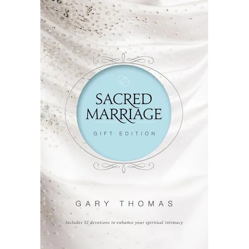 Sacred Marriage Gift Edition: 52 Devotions to Enhance Your Spiritual Intimacy - Hardcover