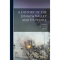 A History of the Juniata Valley and its People; Volume 3 - Paperback