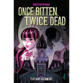Once Bitten, Twice Dead (a Monster High YA Novel) - Hardcover