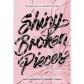 Shiny Broken Pieces: A Tiny Pretty Things Novel - Hardcover