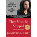 They Must Be Stopped: Why We Must Defeat Radical Islam and How We Can Do It - Paperback