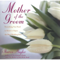 Mother of the Groom: Everything You Need to Know to Enjoy the Best Wedding Ever - Paperback