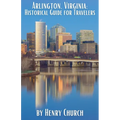 Arlington, Virginia: Historical Guide for Travelers - Paperback