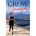 Grow Younger: How I turned back the clock at 60 - Paperback