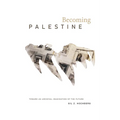 Becoming Palestine: Toward an Archival Imagination of the Future - Paperback