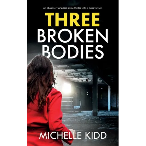 Three Broken Bodies: an absolutely gripping crime thriller with a massive twist - Paperback