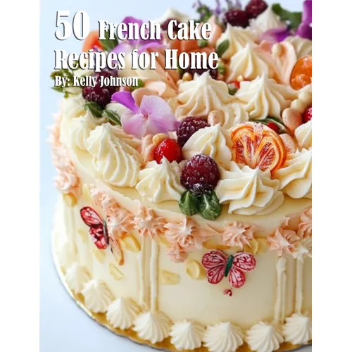 50 French Cake Flavor Recipes for Home - Paperback