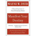 Manifest Your Destiny: Nine Spiritual Principles for Getting Everything You Want, the - Paperback