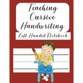 Teaching Cursive Handwriting Left Handed Notebook: Left hand journal workbook notebook for cursive letter practice for left handed beginner boys girls - Paperback