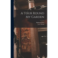 A Tour Round My Garden - Hardcover