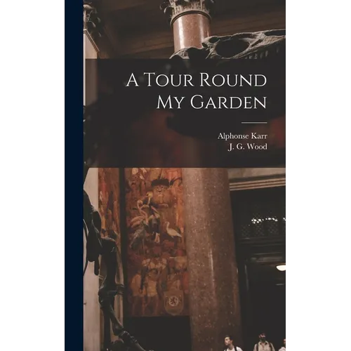 A Tour Round My Garden - Hardcover